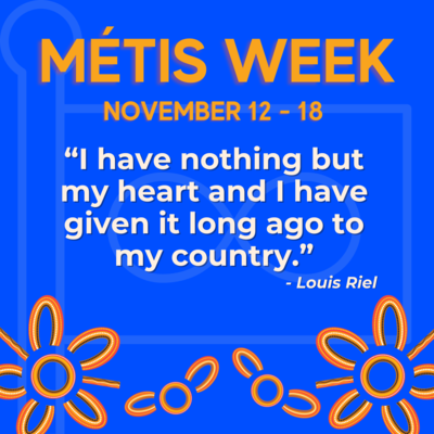 Blue Metis Week poster, includes Metis flag with a quote from Louis Riel